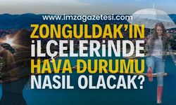 Zonguldak'ın ilçelerinde hava nasıl olacak? ( Alaplı, Çaycuma, Devrek, Ereğli, Gökçebey, Kilimli ve Kozlu hava durumu)