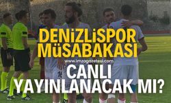 Denizlispor-Zonguldakspor FK maçı canlı yayınlanacak mı?