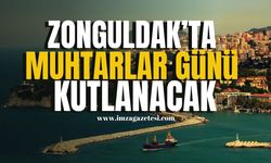 Zonguldak'ta Muhtarlar Günü Kutlanacak...