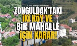 Zonguldak'taki iki köy ve bir mahalle için karar!