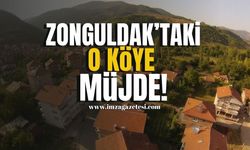 Zonguldak'taki o köye müjde!