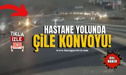 Hastane yolunda çile konvoyu!