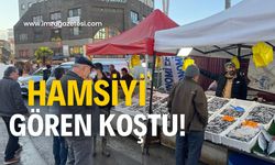 Hamsiyi gören koşuyor!