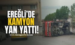 Ereğli'de nakliye kamyonu yan yattı!