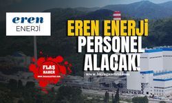 Eren Enerji’den İstihdam Fırsatı...Nitelikli Personel Aranıyor!