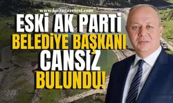 Eski Ak Parti Belediye Başkanın bedeni gölette cansız bulundu!