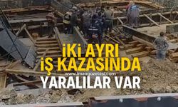 İki ayrı iş kazasında yaralılar var