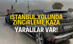 İstanbul yolunda zincirleme kaza! Yaralılar var