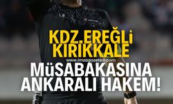 Kırıkkale Yahşihanspor-Kdz.Ereğli Belediyespor maçına Ankaralı hakem!