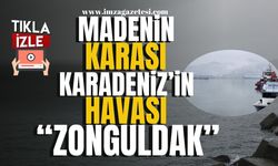 Madenin karası Karadeniz'in havası "Zonguldak"...