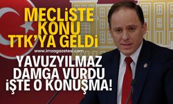 Mecliste konu TTK'ya geldi! Deniz Yavuzyılmaz damga vurdu