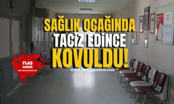 Sağlık ocağında taciz edince kovuldu!