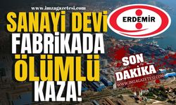 Sanayi devi ERDEMİR'de ölümlü kaza!