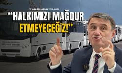 Tahsin Erdem "Halkımızı mağdur etmeyeceğiz!"