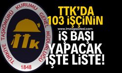 TTK'da 103 işçi iş başı yapıyor! İşlemler tamamlandı liste açıklandı