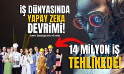 İş Dünyasında Yapay Zekâ Devrimi... 14 Milyon İş Tehlikede! 10 meslek dalı yükselişe geçecek...