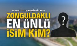 En ünlü Zonguldaklı isim? | Zonguldak haber