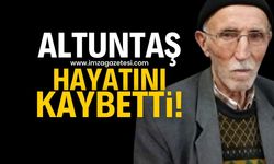 Altuntaş hayatını kaybetti