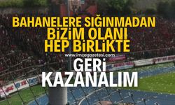 "Bahanelere sığınmadan aynı atmosferi geri kazanalım"