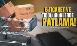 E-Ticaret ve Tıbbi Ürünlerde Patlama!