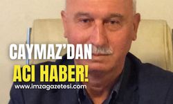 Ahmet Caymaz’dan acı haber!