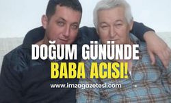 Doğum gününde baba acısı!