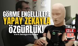 Görme Engellilere Yapay Zekayla Özgürlük! | Karabük Haber