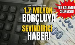 Milyonlarca borçluya sevindirici haber geldi... Tek kalemde silinecek!