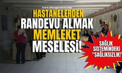 Hastanelerden randevu almak “Hükümet” meselesi! Sağlık sistemindeki sağlıksızlık!