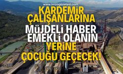 KARDEMİR çalışanlarına müjdeli haber! Emekli olanın yerine çocuğu geçecek son başvuru tarihini kaçırmayın