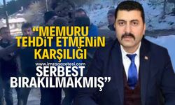 “Memuru ölümle tehdit etmek ve görevini yaptırmamanın karşılığı serbest bırakılmakmış”