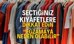 Seçtiğiniz kıyafetlere dikkat edin! "Egzamaya neden olabilir"