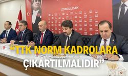 "TTK norm kadrolara çıkartılmalıdır"