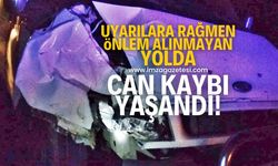 Uyarılara rağmen meydana gelen kazada can kaybı yaşandı