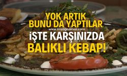 Yok artık bunu da yaptılar! İşte karşınızda balıklı kebap