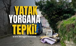 Yatak yorgana tepki! | Zonguldak Haber