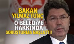 Adalet Bakanı Yılmaz Tunç açıkladı! O belediye hakkında soruşturma başlatıldı