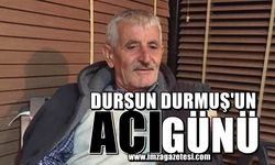 Dursun Durmuş'un acı günü...