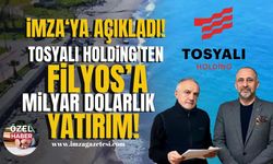 İmza Gazetesi’ne açıkladı! Tosyalı Holding’ten Zonguldak’taki Filyos’a milyar dolarlık yatırım!