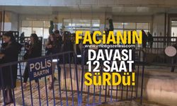 Maden faciasının duruşması 12 saat sürdü