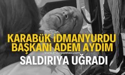 Saldırıya uğrayan Karabük İdmanyurdu Kulüp Başkanı Adem Aydım hastanelik oldu