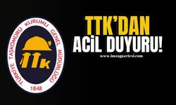 TTK’dan acil duyuru!