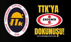 TTK'ya "Erdemir" dokunuşu!