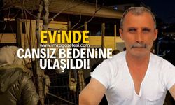 Uzun süredir haber alınamıyordu cansız bedenine ulaşıldı