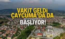 Vakit geldi! Çaycuma’da da başlıyor