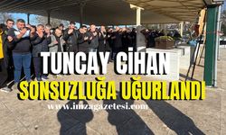 Tuncay Cihan sonsuzluğa uğurlandı