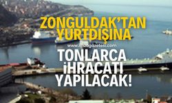 Zonguldak'ın ihracatı artacak! Tonlarca satılacak