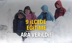 9 ilçede eğitime ara verildi