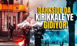 DarkSide da Kırıkkale’ye gidiyor!