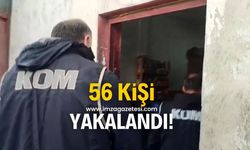 Ekipler 56 kişiyi yakaladı